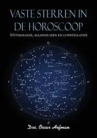 Vaste Sterren in de Horoscoop – Mythologie, Maanhuizen en Constellaties